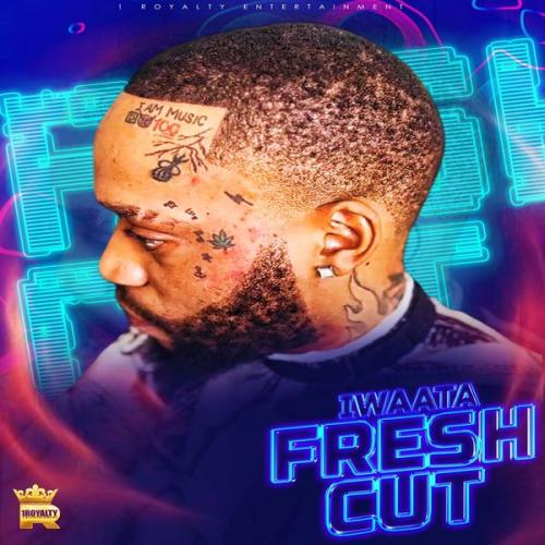 IWAATA – Fresh Cut Latest Songs