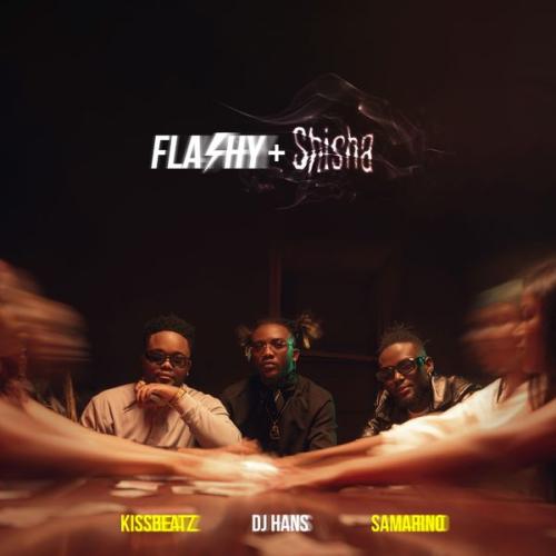 KissBeatz – FLASHY ft Dj Hans & Samarino Latest Songs