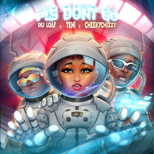 DeJ Loaf – Please Don’t Go ft Teni & Cheekychizzy Latest Songs