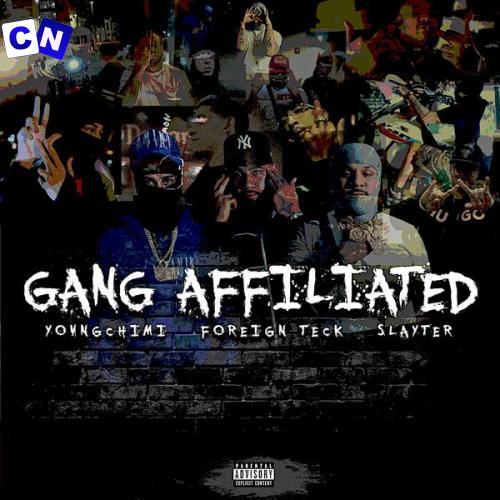 Foreign Teck – Gang Affiliated Ft YOVNGCHIMI & Slayter Latest Songs