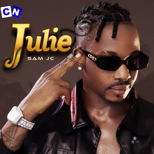 Sam Jc – JULIE Latest Songs