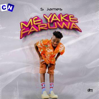 S.james – Me yake faruwa Latest Songs