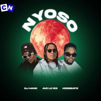 Dj Hans  Awe – Nyoso Ft. Ave Le Roi & KissBeatz Latest Songs