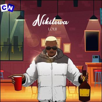 Loui – Nikilewa (New Song) Latest Songs