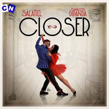 Salatiel – Closer Ft. Charlotte Dipanda Latest Songs