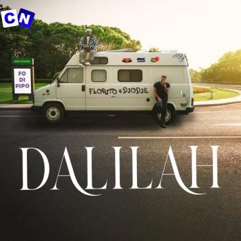 Florito – Dalilah Ft. Djodje (New Song) Latest Songs