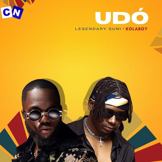 Legendary Suni – UDO ft Kolaboy Latest Songs