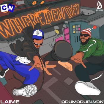 Cover art of Laime – Where Dem Dey (New Song) ft. Odumodublvck