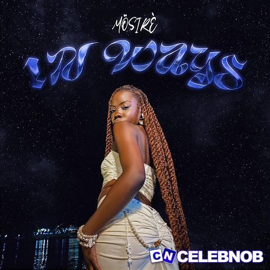 Mösirè – In Ways Latest Songs