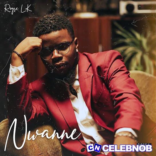 Royse LK – Nwanne Latest Songs