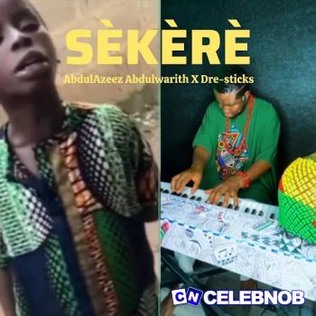 Dre-Sticks – Sèkèrè Ft. Abdulazeez Abdulwarith Latest Songs