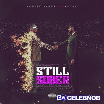 Cover art of Aguero Banks – Still Sober ft. Phyno