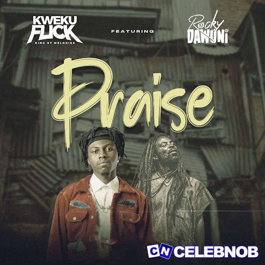 Kweku Flick – Praise ft Rocky Dawuni Latest Songs