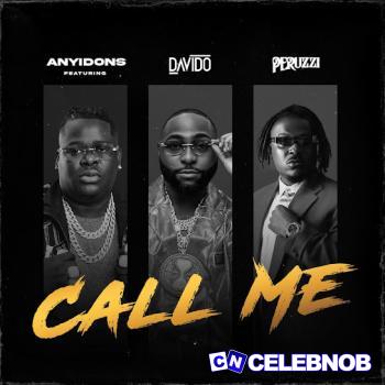 Anyidons – Call Me Ft. Peruzzi & Davido Latest Songs