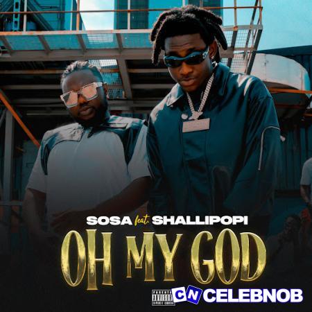 Bright Sosa – Oh My God Ft Shallipopi Latest Songs