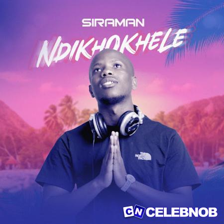 SiraMan – Bathi Woza Ft Chester, Malicon & SamBeazy Latest Songs