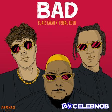 Cover art of Blaiz Fayah – Bad ft. Tribal Kush