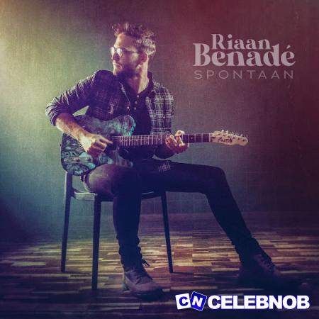 Riaan Benadé – Vat ‘n Bietjie Latest Songs