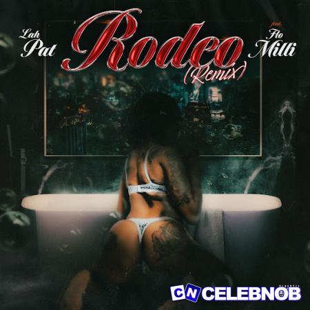 Lah Pat – Rodeo (Remix) ft. Flo Milli Latest Songs