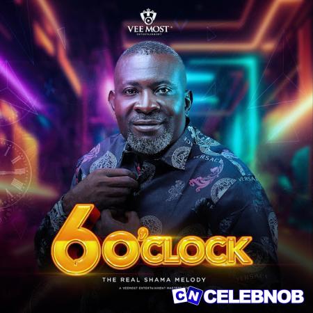 The Real Shama Melody – 6 O’clock (Album) Latest Songs