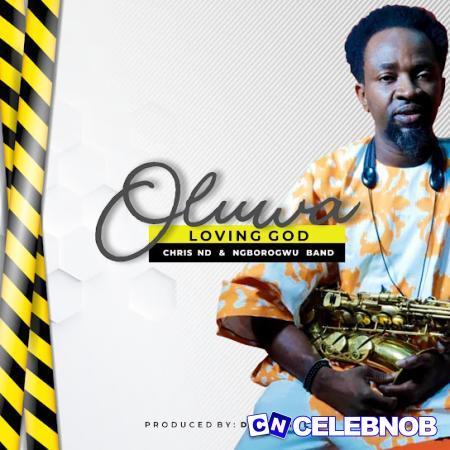 Chris ND – Oluwa Show Me Love ft Ngborogwu Band Latest Songs