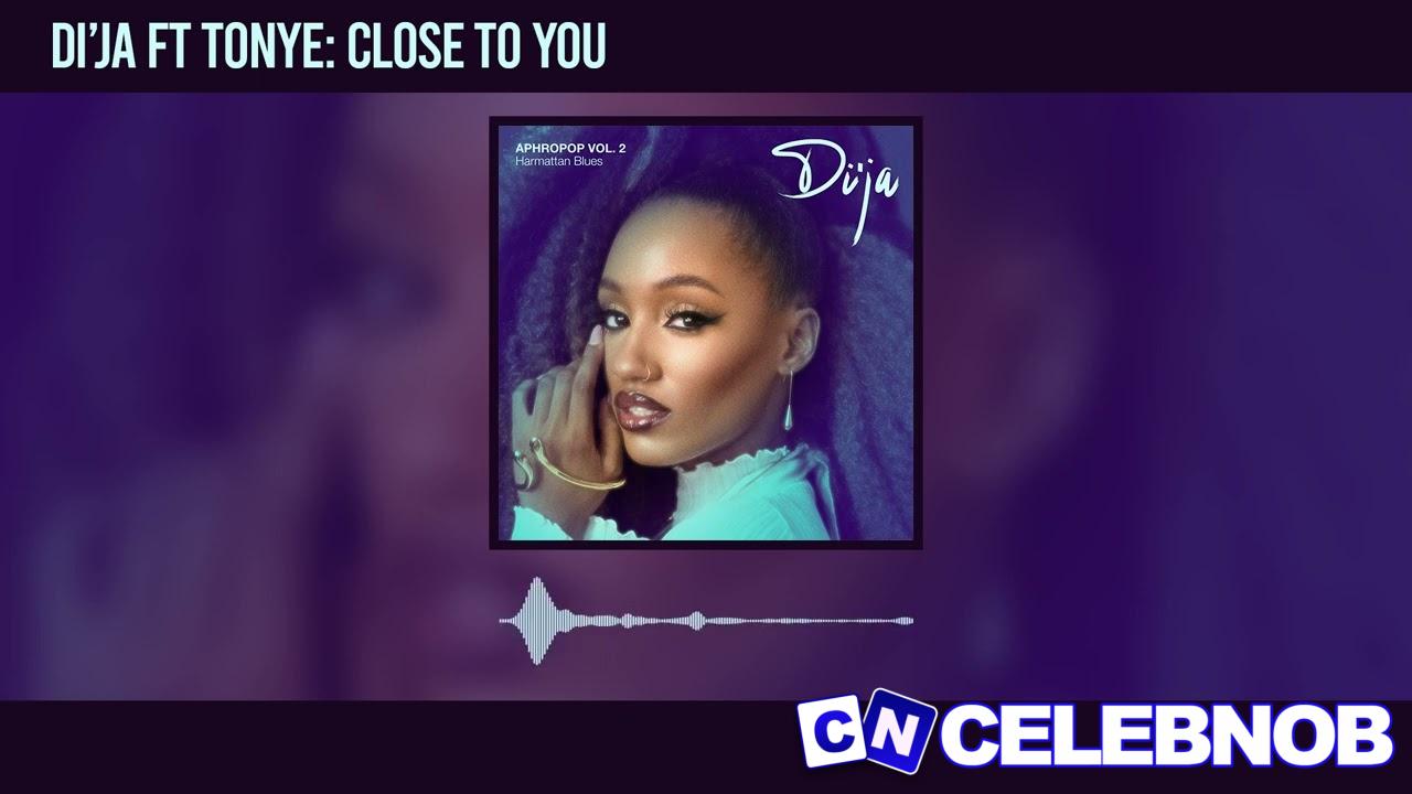 Di’Ja – Close To You Ft Tonye Latest Songs