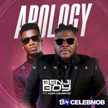 BENJI BOY – Apology (Dwantua) Ft. KOFI KINAATA Latest Songs