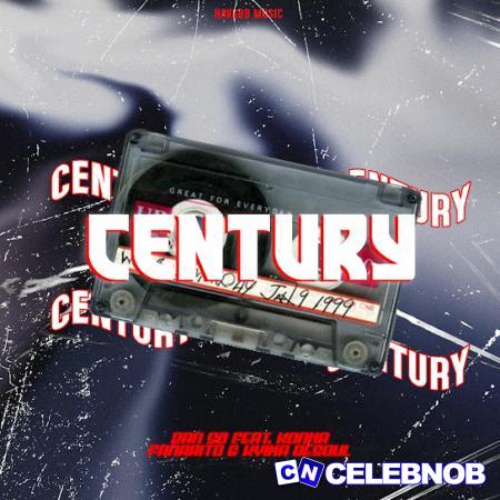 Djy Zan SA – Century ft Fanarito & Konka Latest Songs