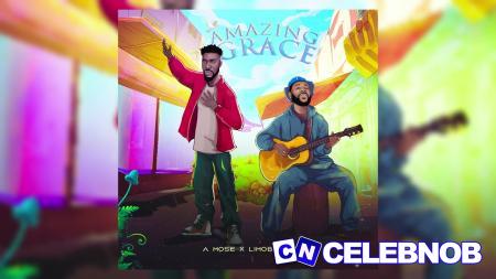 A Mose – Amazing Grace Ft. Limoblaze Latest Songs