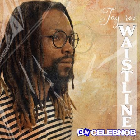 Jay Rox – Waistline Latest Songs