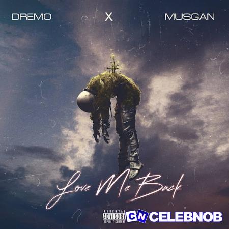 Dremo – Love Me Back Ft Musgan Latest Songs