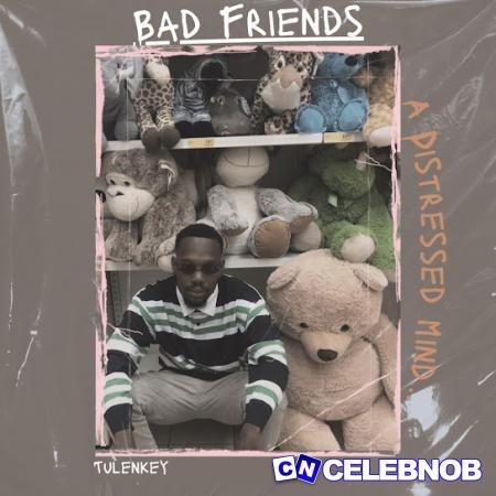 Tulenkey – Bad Feeling ft Beeztrap KOTM Latest Songs