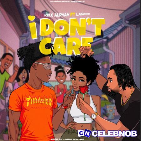 Cover art of Kixx Alphah – I Don’t Care Ft. Lasmid