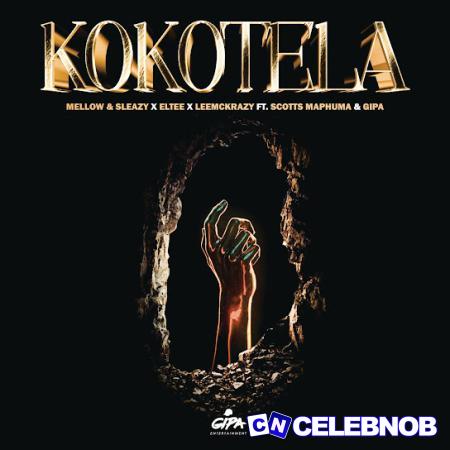 Mellow – Kokotela ft Sleazy, Eltee, LeeMcKrazy, Scotts Maphuma & Gipa Latest Songs