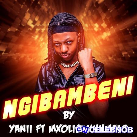 YANII – Ngibambeni ft. Mxolisi Khumalo Latest Songs