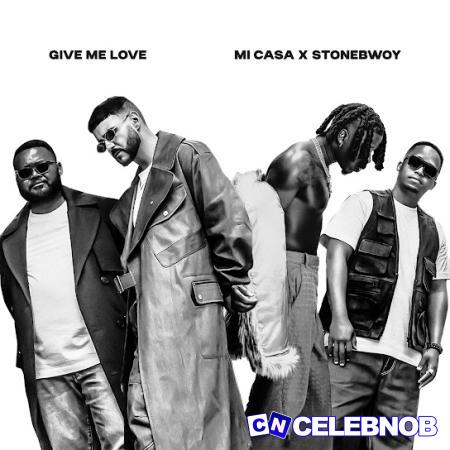 Cover art of Mi Casa – Give Me Love ft. Stonebwoy