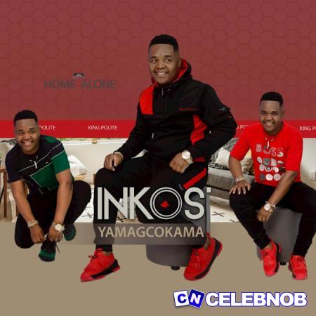 Inkos’yamagcokama – Home Alone Latest Songs