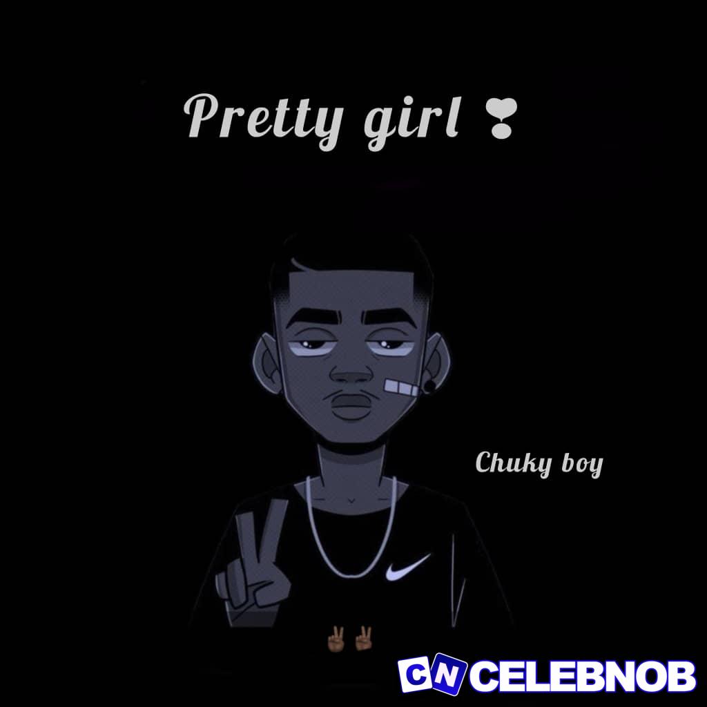 Chuky boy – Pretty girl Latest Songs