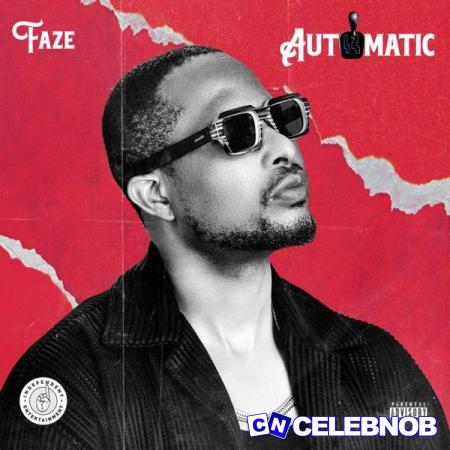 Faze – Automatic Latest Songs