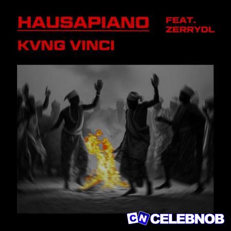 Kvng Vinci – HAUSAPIANO (Remix) Ft Zerrydl Latest Songs