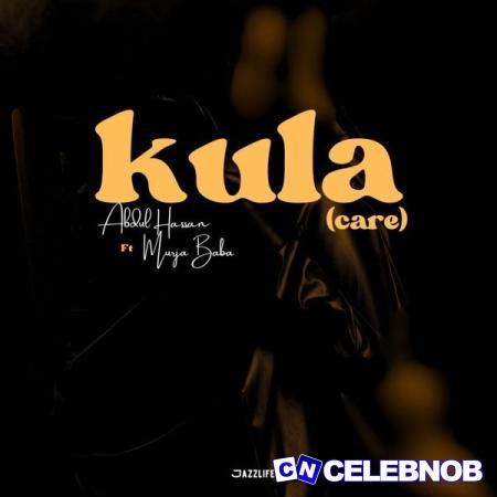 Abdul Hassan – Kula (Care) ft Murja Baba Latest Songs