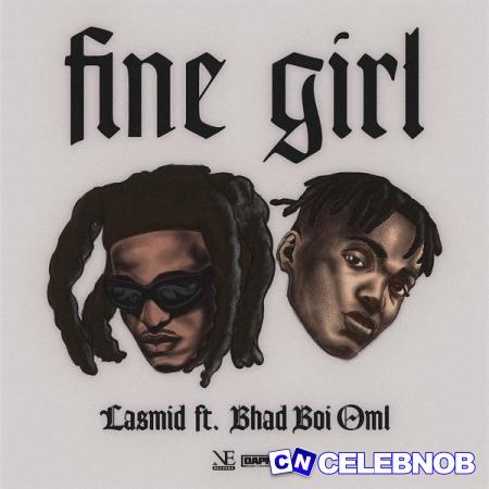 Lasmid – Fine Girl Ft Bhadboi OML Latest Songs