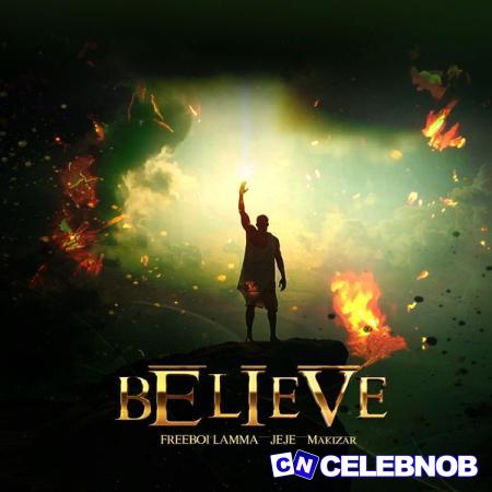 FREEBOI LAMMA – BELIEVE Ft JEJE & Freeboy Makizar Latest Songs