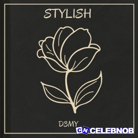 D3my – STYLISH Latest Songs