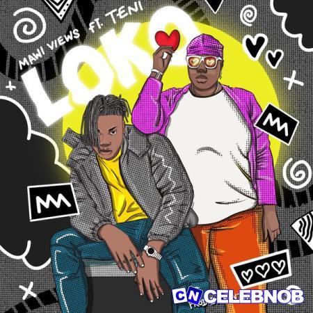 Mawi Views – Loko ft. Teni Latest Songs