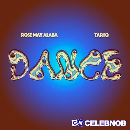 Rose May Alaba – Dance Ft. TAR1Q Latest Songs