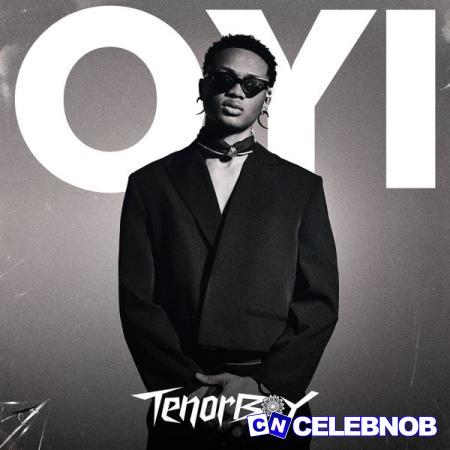 Tenorboy – Oyi Latest Songs