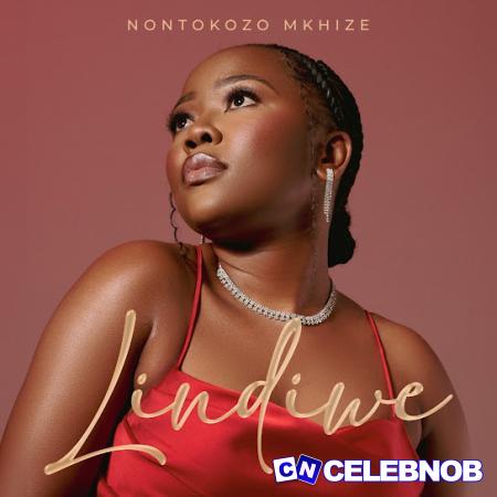 Nontokozo Mkhize – Lindiwe Ft. Kelvin Momo & Da Muziqal Chef Latest Songs