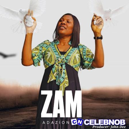 Adazion Ij – Zam Latest Songs