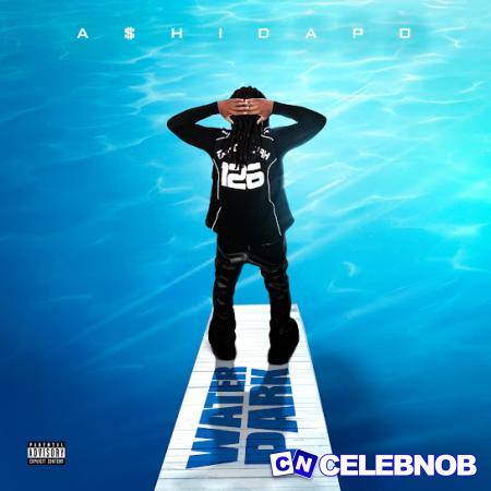 Ashidapo – Water Park Latest Songs